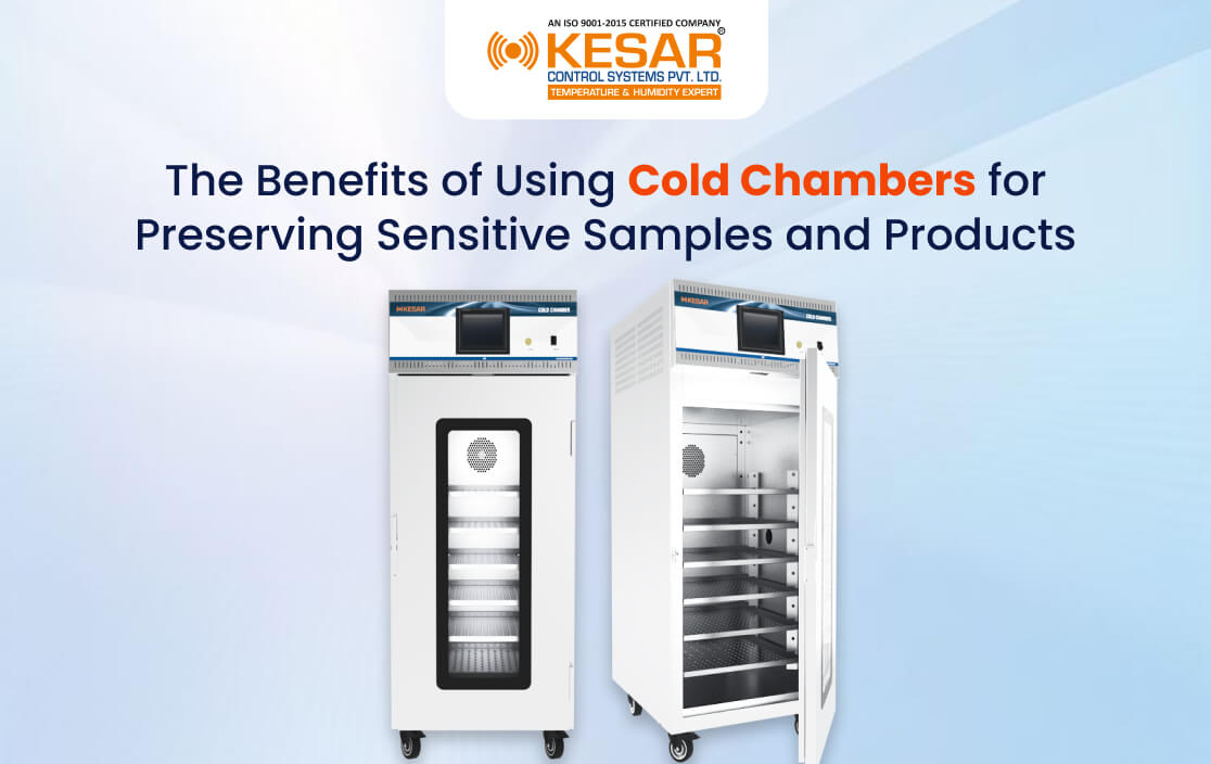 The Benefits of Using Cold Chambers for Preserving Sensitive Samples and Products