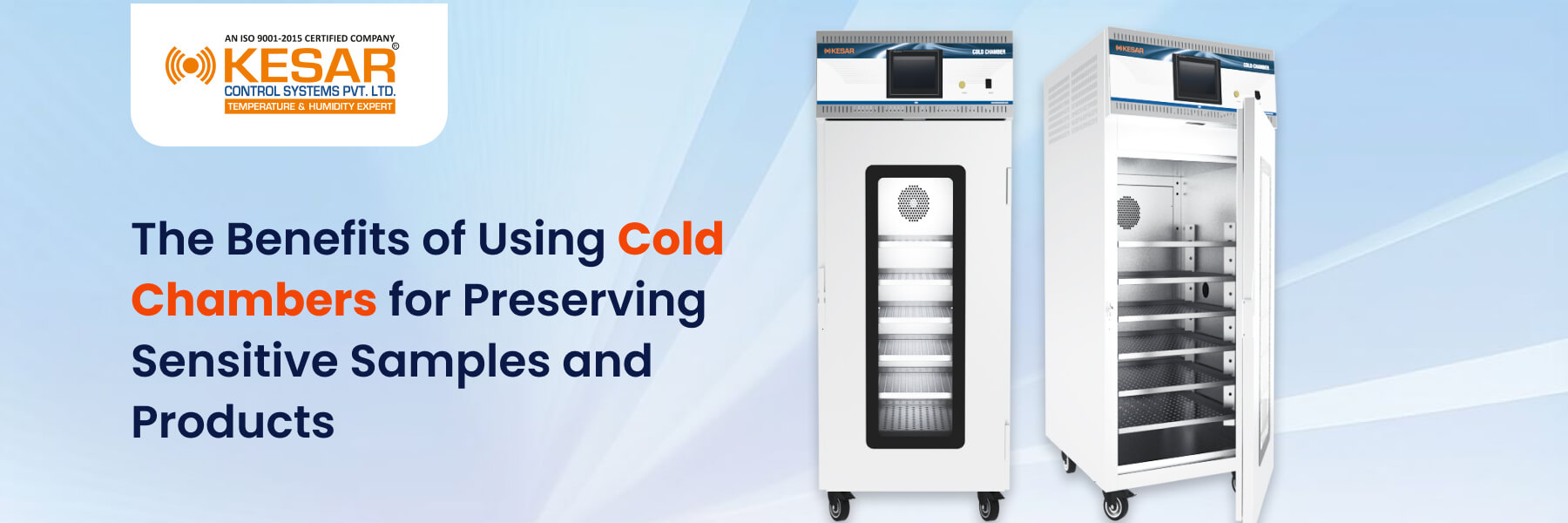 The Benefits of Using Cold Chambers for Preserving Sensitive Samples and Products