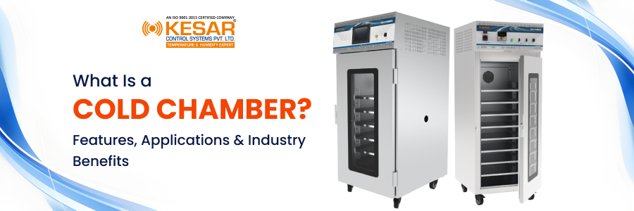 What Is a Cold Chamber Features Applications and Industry Benefits